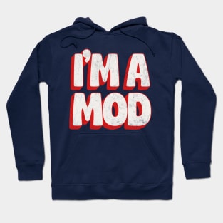 --- I'm A Mod --- Hoodie